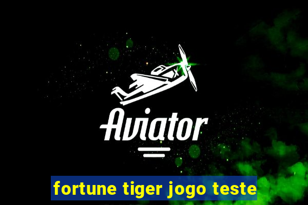 fortune tiger jogo teste